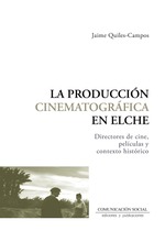 La producción cinematográfica en Elche